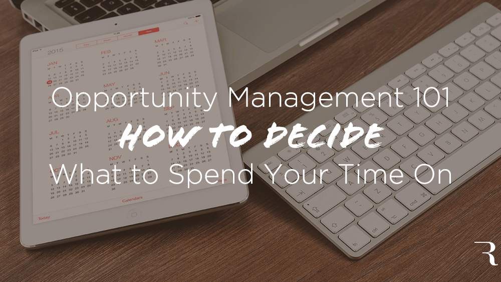 Opportunity-Management-How-to-Decide-What-to-Spend-Your-Time-On
