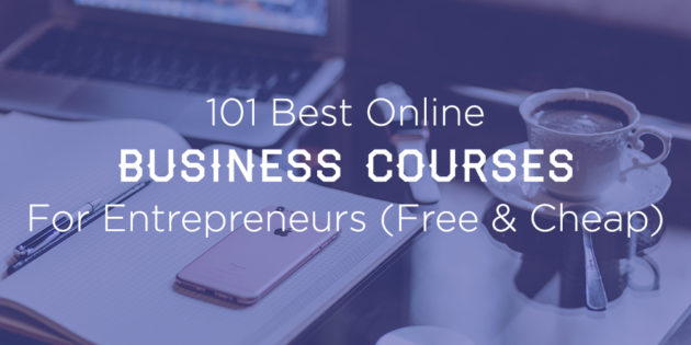 101 Best Online Business Courses for Entrepreneurs (Free & Cheap)