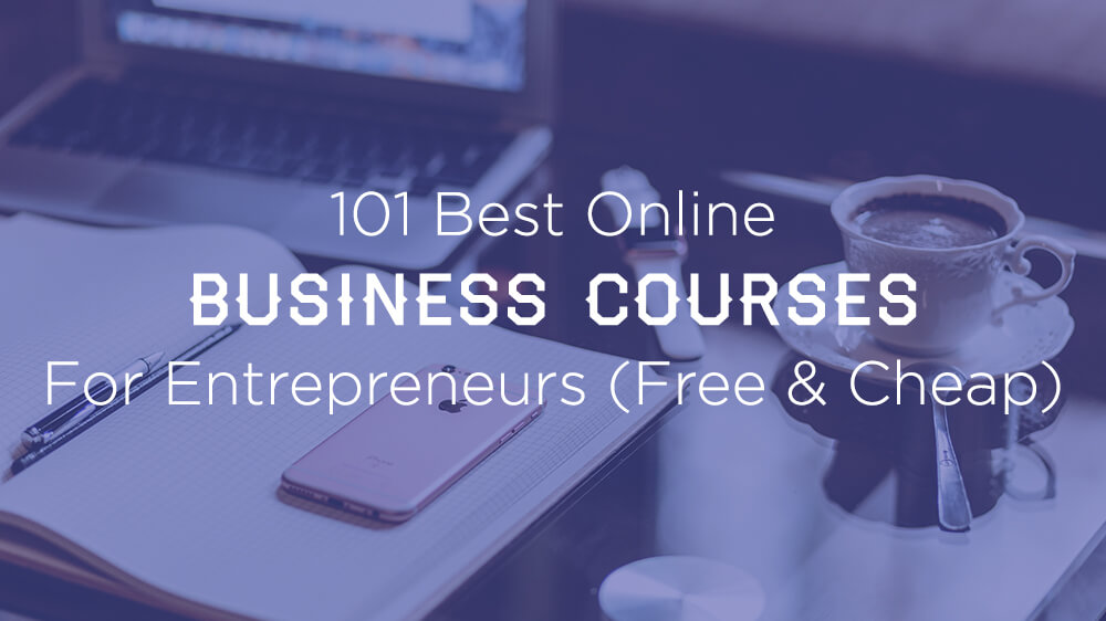 101 Best Online Business Courses for Entrepreneurs (Free & Cheap) 2019