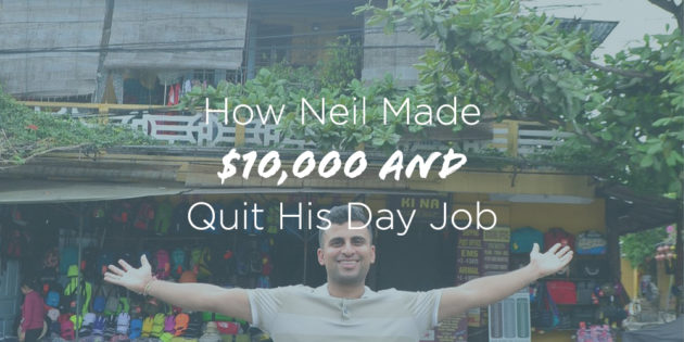 How Neil Made 10K and Quit His Day Job
