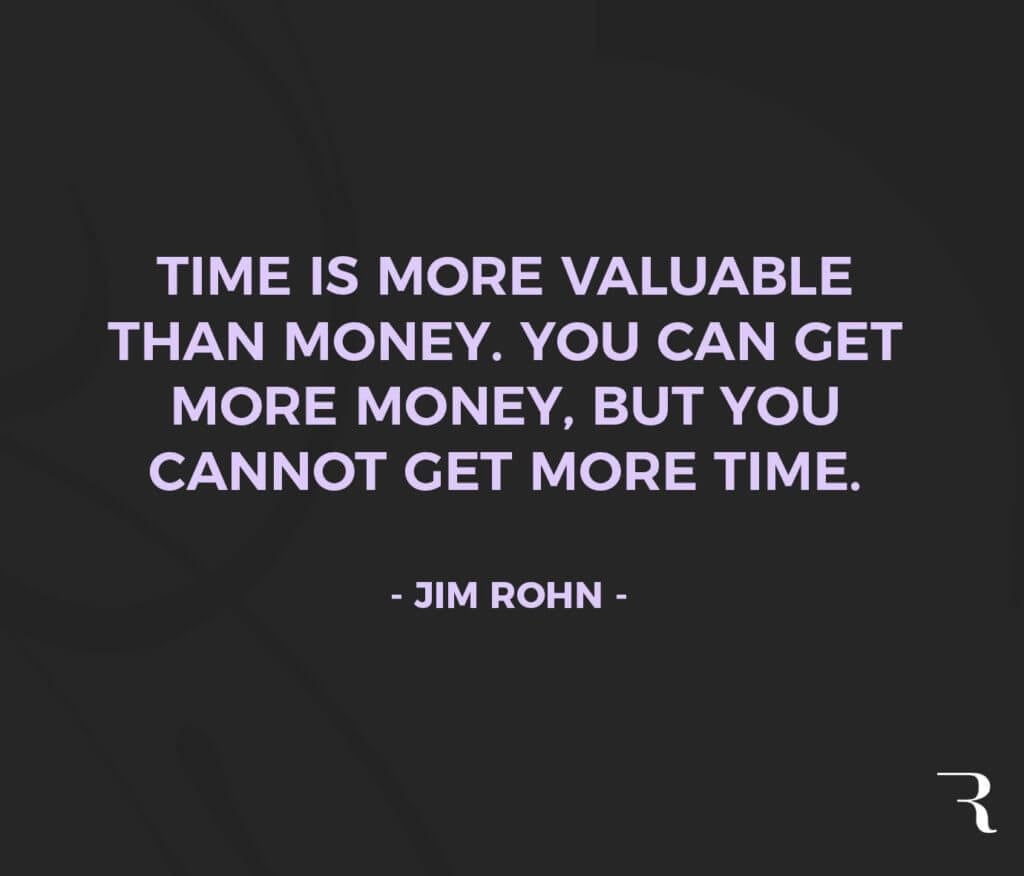 Motivational Quotes: “Time is more valuable than money. You can get more money, but you can't get more time.” 112 Motivational Quotes to Be a Better Entrepreneur