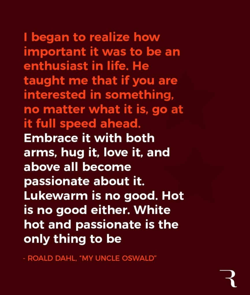 Motivational Quotes “White hot and passionate is the only thing to be ”