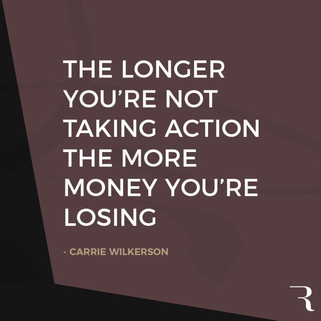 Motivational Quotes: “The longer you're not taking action the more money you're losing.” 112 Motivational Quotes to Be a Better Entrepreneur