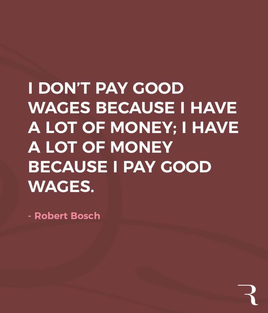 Motivational Quotes: “I have a lot of money because I pay good wages.” 112 Motivational Quotes to Be a Better Entrepreneur