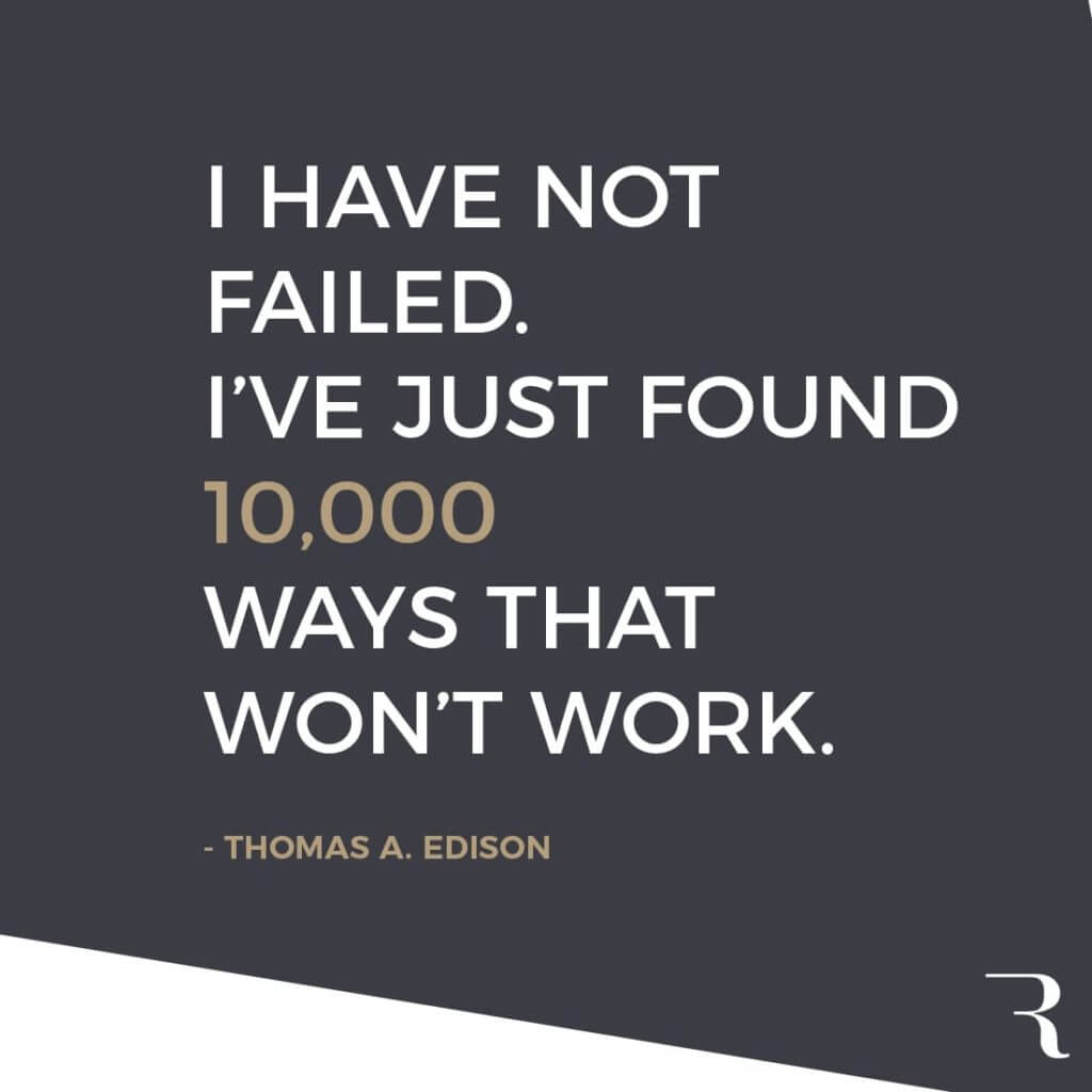 Motivational Quotes: "I have not failed. I’ve just found 10,000 ways that won’t work." 112 Motivational Quotes to Be a Better Entrepreneur