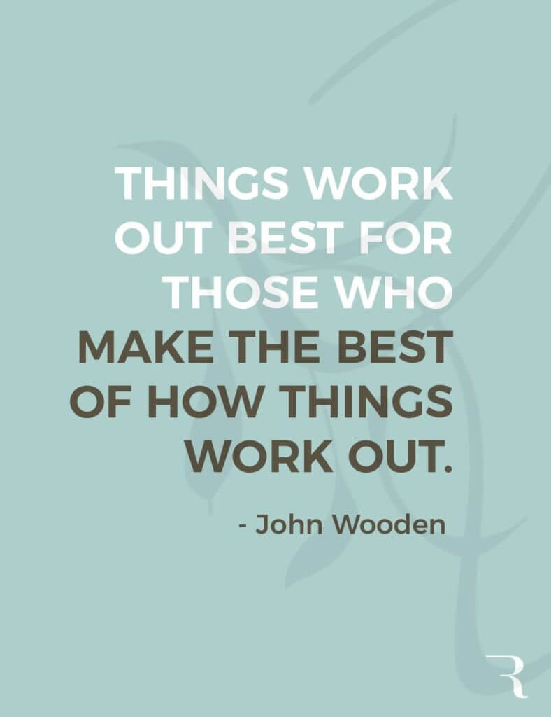 Motivational Quotes: "Things work out best for those who make the best of how things work out." 112 Motivational Quotes to Be a Better Entrepreneur