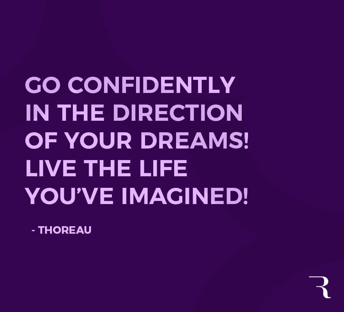 Motivational Quotes “Go confidently in the direction of your dreams Live the life