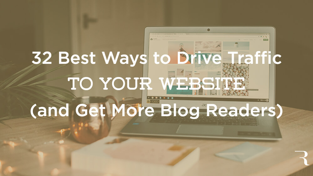32 Best Ways To Drive Traffic To Your Blog Increase Blog Traffic - 32 best ways to drive traffic to your website hero