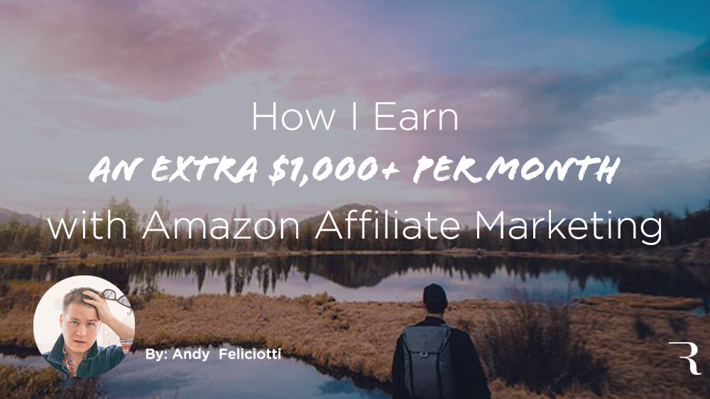 Amazon Affiliate Marketing How to Earn 1k Per Month with Andy Feliciotti on ryrob