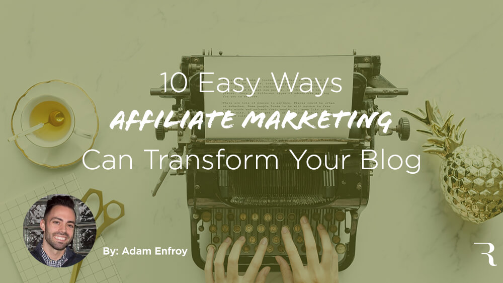 Affiliate Marketing for Bloggers Adam Enfroy for ryrob