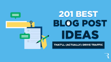 201 Best Blog Post Ideas That'll Drive Traffic (Ideas to Blog About)
