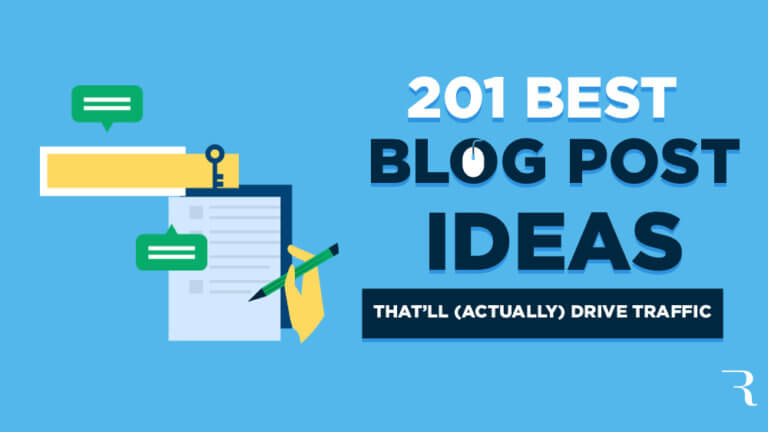 201 Best Blog Post Ideas That'll Drive Traffic (Ideas to Blog About)