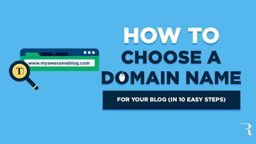 How to Choose a Domain Name for Your Blog in 10 Easy Steps