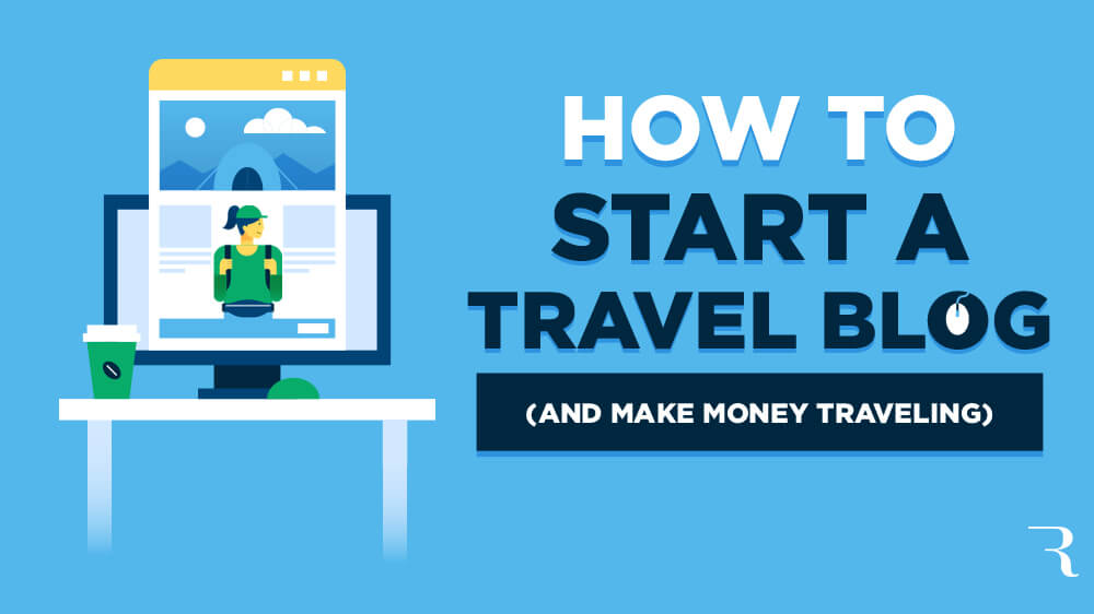 How to Start a Travel Blog in 2022 (Make Money Travel Blogging)