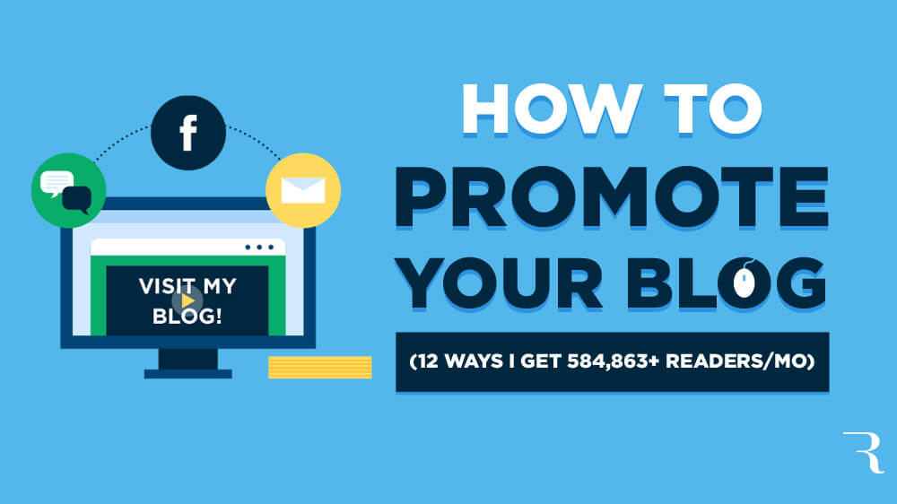 How to Promote Your Blog in 2021 (12 Ways I Get 584,863+ Readers)