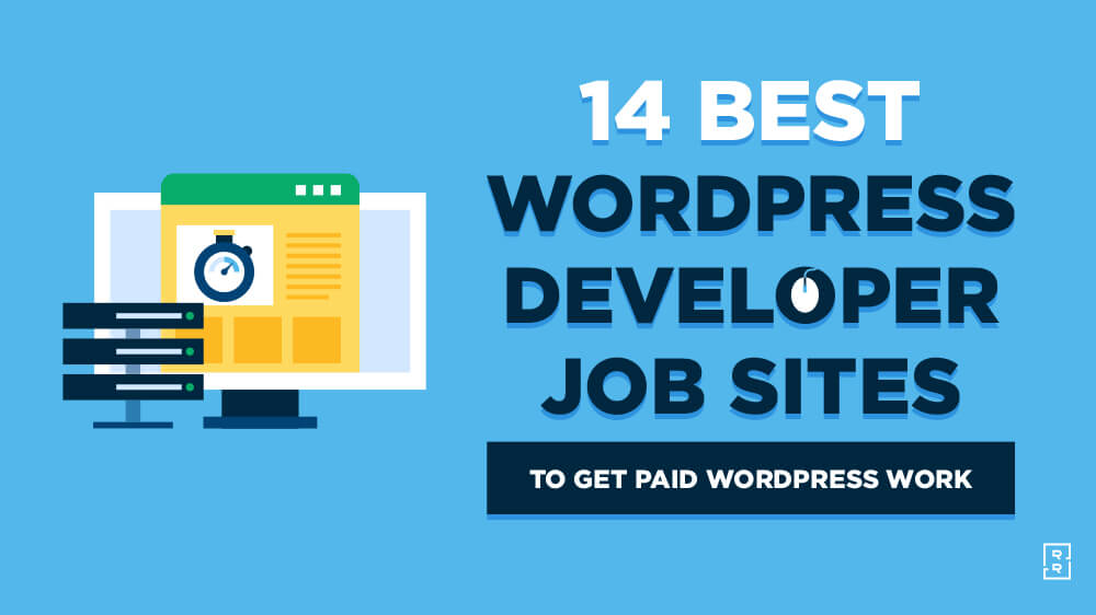 14 WordPress Developer Jobs Websites (to Get Paid WordPress Jobs) This Year