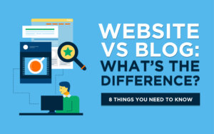 Website vs Blog: What's the Difference? 8 Things You Need to Know