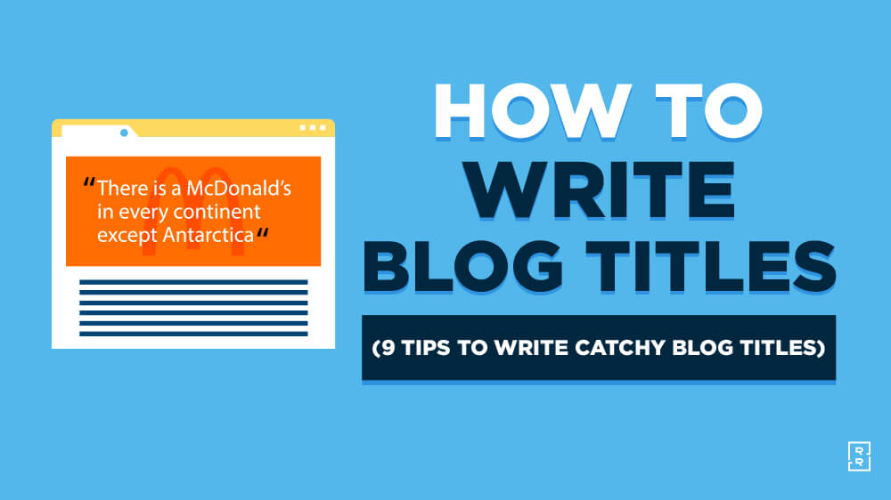 How to Write Great Blog Titles: 9 Tips to Writing Catchy Titles in 2022