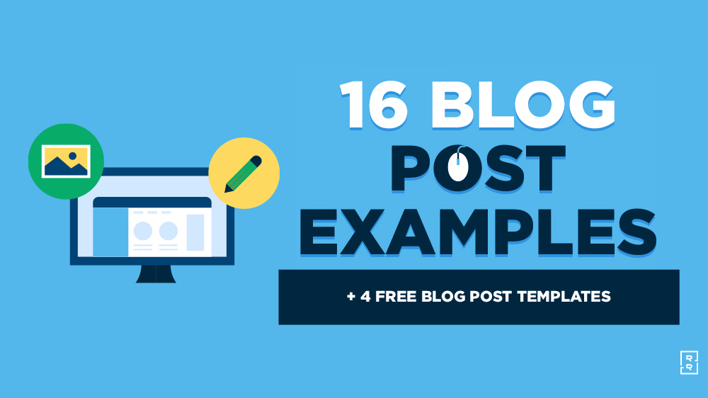 17 Blog Post Examples to Write Better Blog Posts 4 Templates 17 Blog Post Examples to Write Better Blog Posts 4 Templates