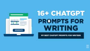 16 ChatGPT Prompts for Writing (My Best AI Prompts for Writers) Copy and Paste List - Featured Image