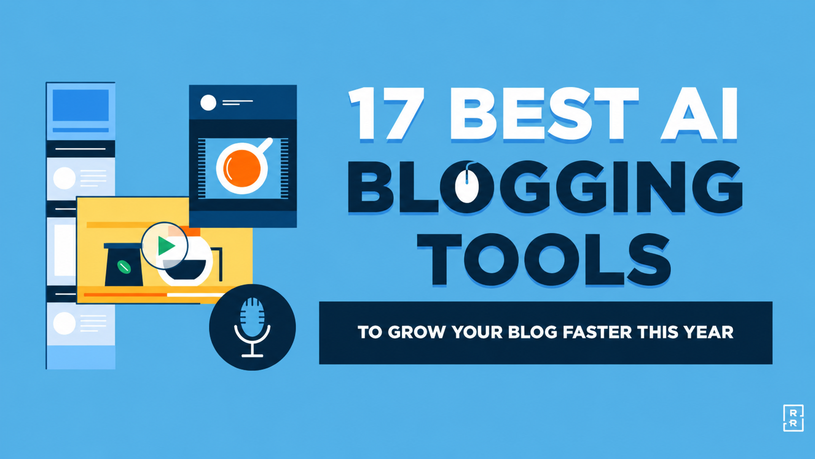 17 Best AI Blogging Tools: How to Grow Your Blog Fast featured image